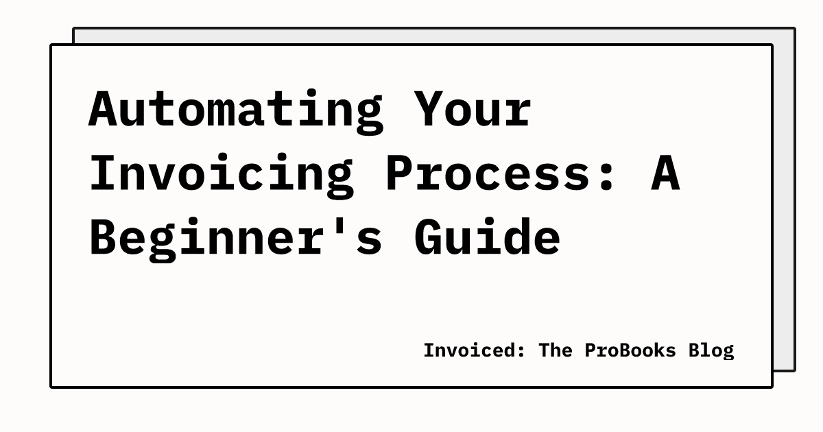 Automating Your Invoicing Process A Beginner S Guide Invoiced The