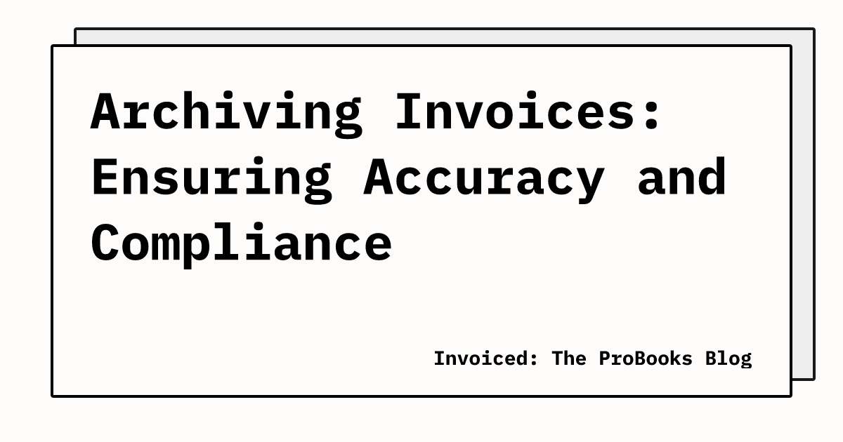 Archiving Invoices: Ensuring Accuracy and Compliance | Invoiced: The ...