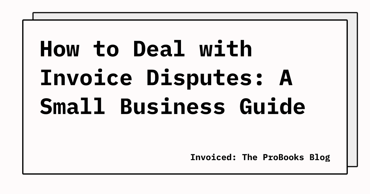 How To Deal With Invoice Disputes: A Small Business Guide | Invoiced ...