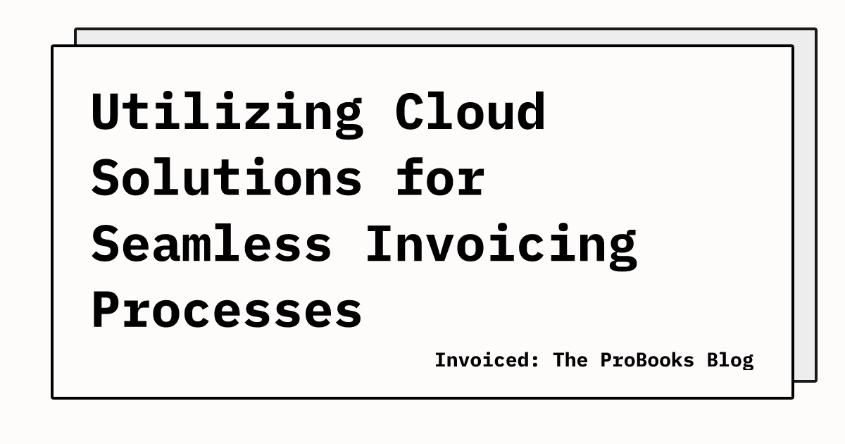 Utilizing Cloud Solutions for Seamless Invoicing Processes | Invoiced ...